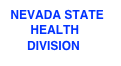  NEVADA STATE
       HEALTH           
      DIVISION